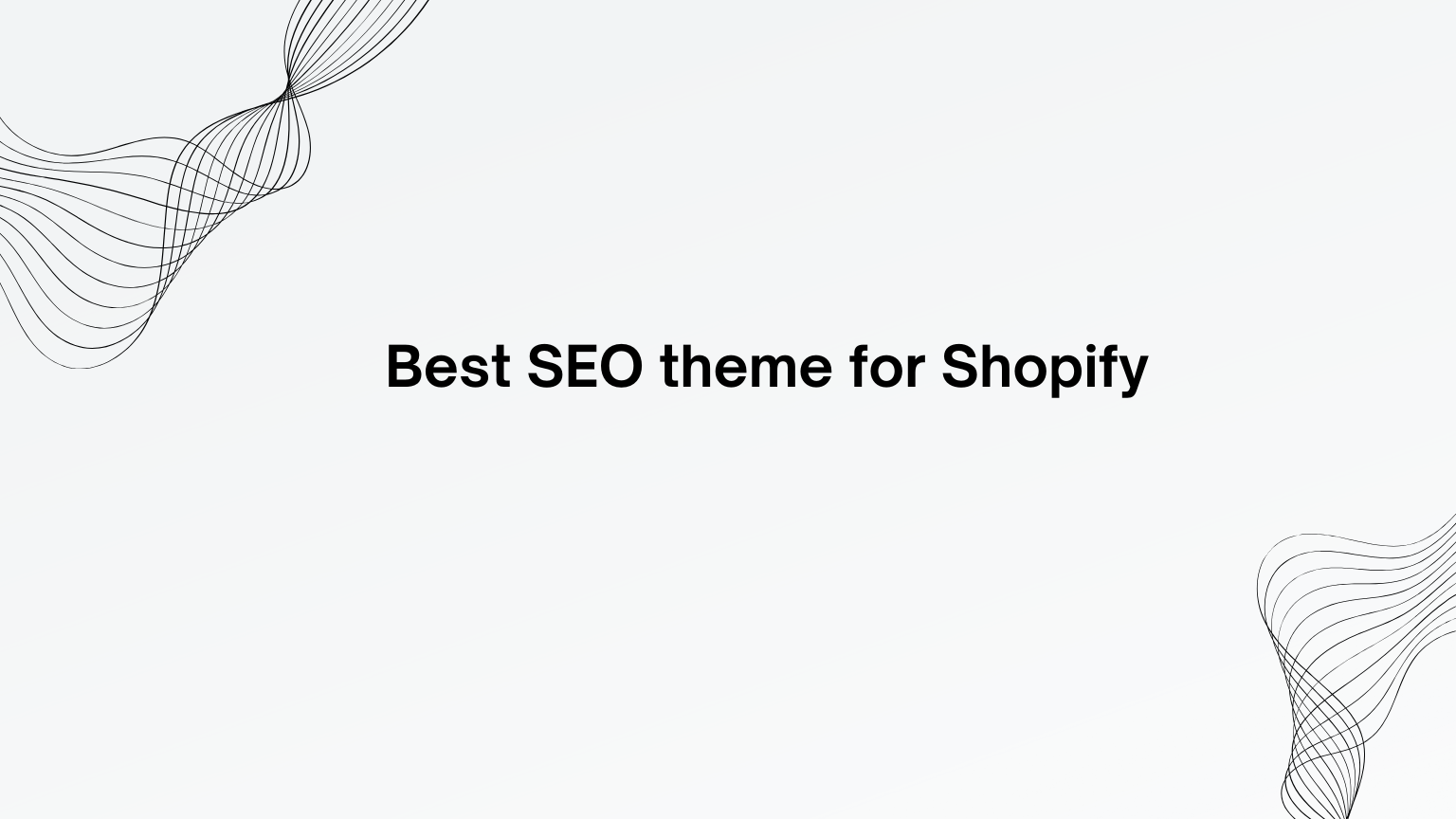 5 Proven Shopify SEO Themes for 2024 That Will Accelerate Your Traffic and Sales